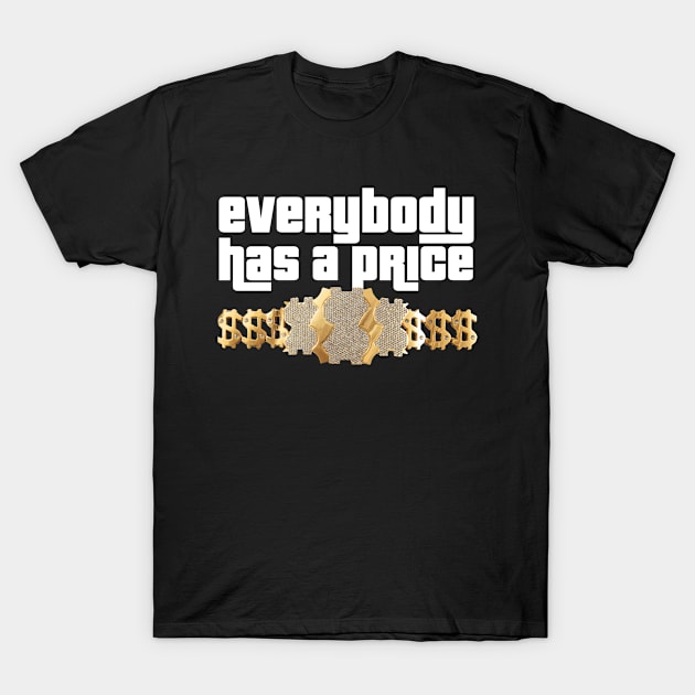 Everybody Has a Price T-Shirt by Bod Mob Tees